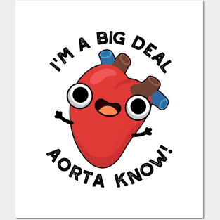 I'm A Big Deal Aorta Know Funny Heart Puns Posters and Art